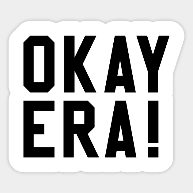 OKAY ERA! Sticker by Eugene and Jonnie Tee's